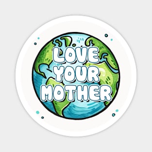 Love Your Mother Magnet